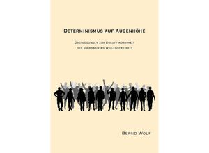 9783347958494 - DETERMINISMUS AUF AUGENHÖHE - Bernd Wolf Kartoniert (TB)