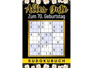 9783347958562 - 70 Geburtstag Geschenk Alles Gute zum 70 Geburtstag - Sudoku - Isamrätsel Verlag Kartoniert (TB)