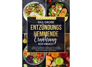 9783347959422 - Das große Entzündungshemmende Ernährung Kochbuch - Nina Schulz Kartoniert (TB)