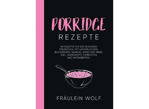 9783347960152 - PORRIDGE REZEPTE - Fräulein Wolf Kartoniert (TB)