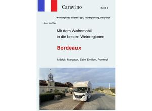 9783347960633 - Mit dem Wohnmobil in die besten Weinregionen - Axel Löffler Kartoniert (TB)