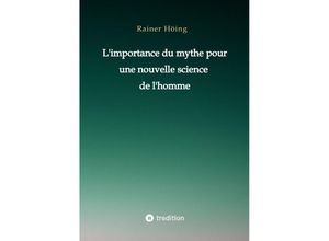 9783347961265 - Limportance du mythe pour une nouvelle science de lhomme - Rainer Höing Kartoniert (TB)