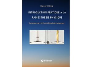 9783347961296 - Introduction Pratique à la Radiesthésie Physique - Rainer Höing Kartoniert (TB)