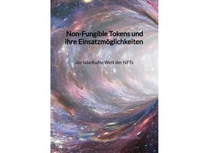 9783347961500 - Non-Fungible Tokens und ihre Einsatzmöglichkeiten - die fabelhafte Welt der NFTs - Sarah Weiss Kartoniert (TB)