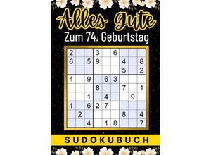 9783347962101 - 74 Geburtstag Geschenk Alles Gute zum 74 Geburtstag - Sudoku - Isamrätsel Verlag Kartoniert (TB)