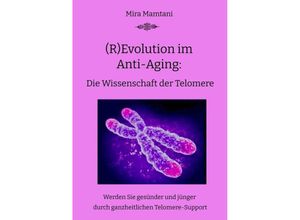 9783347963221 - (R)Evolution im Anti-Aging Die Wissenschaft der Telomere - Mira Mira Mamtani Kartoniert (TB)