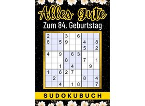 9783347963597 - 84 Geburtstag Geschenk Alles Gute zum 84 Geburtstag - Sudoku - Isamrätsel Verlag Kartoniert (TB)