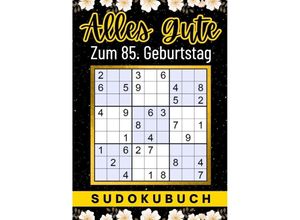 9783347963603 - 85 Geburtstag Geschenk Alles Gute zum 85 Geburtstag - Sudoku - Isamrätsel Verlag Kartoniert (TB)