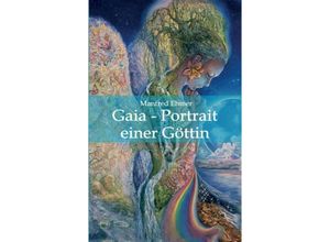 9783347963658 - Gaia - Portrait einer Göttin   Edition Theophanie Bd1 - Manfred Ehmer Kartoniert (TB)