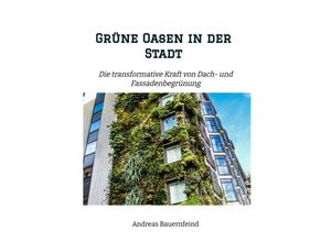 9783347965706 - Grüne Oasen in der Stadt - Andreas Bauernfeind Kartoniert (TB)