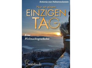 9783347966383 - Nur an einem einzigen Tag   Ein kleines Stück der Zeit Bd2 - Oliver Grudke Antonia von Hohenreckstein Kartoniert (TB)