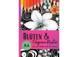 9783347966543 - Schwarzes Malbuch für Erwachsene Blüten & Filigrane Muster - Lucy´s Schwarze Malbücher Kartoniert (TB)