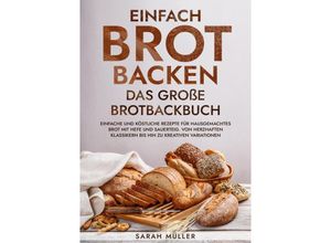 9783347968547 - Einfach Brot Backen - Das große Brotbackbuch - Sarah Müller Kartoniert (TB)