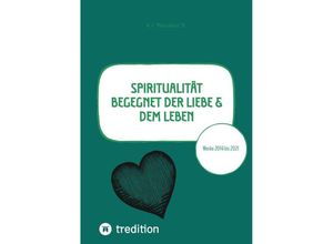 9783347969247 - Spiritualität begegnet der Liebe & dem Leben - K J Marishana N Kartoniert (TB)