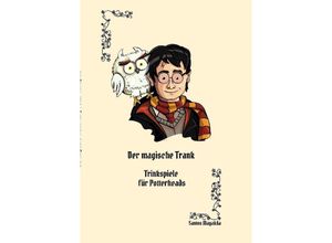 9783347969643 - Der magische Trank Ein Trinkspielbuch für Potterheads - Santos Mayakda Kartoniert (TB)