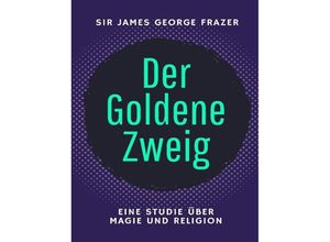 9783347969889 - Der Goldene Zweig - Sir James George Frazer Sophia Wagner Kartoniert (TB)