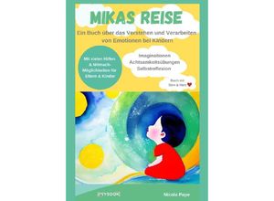 9783347971042 - Mikas Reise - Ein psychologisches Kinderbuch über das Verstehen und Verarbeiten von Emotionen mit Hintergrundwissen für Eltern & Bezugspersonen - Nicola Pape Kartoniert (TB)