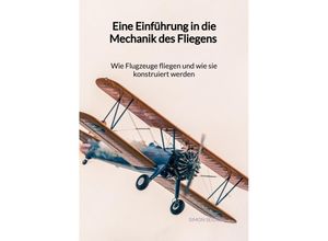 9783347971240 - Eine Einführung in die Mechanik des Fliegens - Wie Flugzeuge fliegen und wie sie konstruiert werden - Simon Seidel Kartoniert (TB)