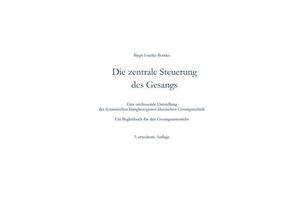 9783347971424 - Die zentrale Steuerung des Gesangs - Birgit Franke-Borries Kartoniert (TB)