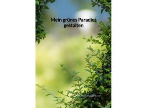 9783347971820 - Mein grünes Paradies gestalten - Hugo Engelhardt Kartoniert (TB)