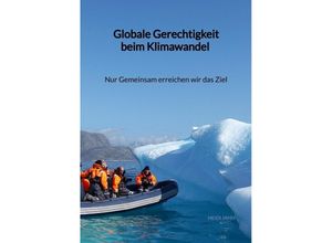 9783347972209 - Globale Gerechtigkeit beim Klimawandel - Nur Gemeinsam erreichen wir das Ziel - Heidi Jahn Kartoniert (TB)