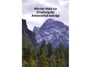 9783347972384 - Wie der Wald zur Erhaltung der Artenvielfalt beiträgt - Maria Hoppe Kartoniert (TB)