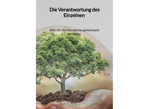 9783347972537 - Die Verantwortung des Einzelnen - Wie wir die Klimakrise gemeinsam besiegen - Mo Tilmann Kartoniert (TB)