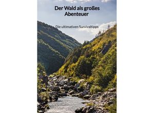 9783347972568 - Der Wald als großes Abenteuer - Die ultimativen Survivaltipps - Niklas Bull Kartoniert (TB)