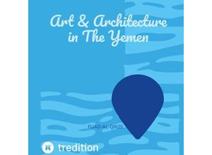 9783347972704 - Art & Architecture in The Yemen - Fuad Al-Qrize Kartoniert (TB)