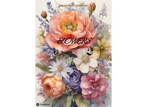 9783347972902 - Flowers - Jana Schwerdt-Rosplesch Kartoniert (TB)