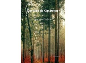 9783347973145 - Der Wald als Klimaretter - die große CO2-Senke - Timo Engel Kartoniert (TB)