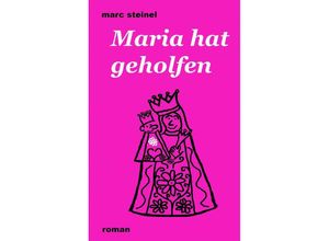 9783347973374 - Maria hat geholfen - Marc Steinel Kartoniert (TB)