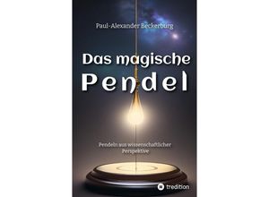 9783347973565 - Das magische Pendel - Paul-Alexander Beckerburg Kartoniert (TB)