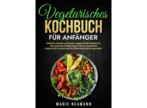 9783347974142 - Vegetarisches Kochbuch für Anfänger - Marie Neumann Kartoniert (TB)