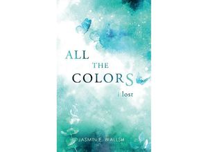 9783347974296 - All the Colors I Lost - Jasmin E Wallsh Kartoniert (TB)