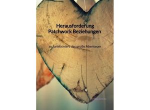 9783347975507 - Herausforderung Patchwork Beziehungen - so funktioniert das große Abenteuer - Stina Mohn Kartoniert (TB)