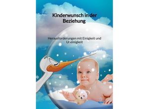 9783347975521 - Kinderwunsch in der Beziehung - Herausforderungen mit Einigkeit und Uneinigkeit - Thea Wink Kartoniert (TB)