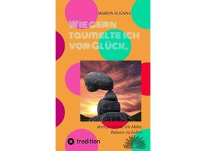 9783347975934 - Wie gern taumelte ich vor Glück - Marion Kulinna Kartoniert (TB)