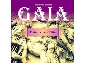 9783347976375 - Gaia - Portrait einer Göttin - Manfred Ehmer Kartoniert (TB)