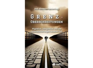 9783347976788 - Grenzüberschreitungen - Paul-Alexander Beckerburg Kartoniert (TB)