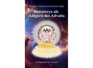 9783347978133 - Dattatreya als Adiguru des Advaita - Swami Vishnudevananda Giri Kartoniert (TB)