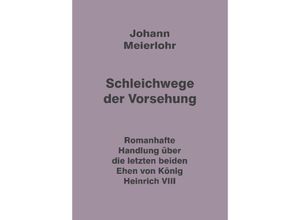 9783347980372 - Schleichwege der Vorsehung - Johann Meierlohr Kartoniert (TB)