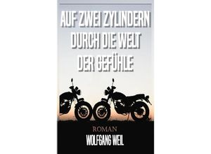 9783347981591 - Auf zwei Zylindern durch die Welt der Gefühle - Wolfgang Weil Kartoniert (TB)