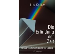 9783347981676 - Die Erfindung der Zeit - Lutz Spilker Kartoniert (TB)