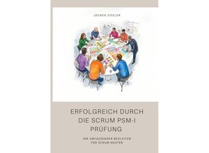 9783347981911 - Erfolgreich durch die Scrum PSM-I Prüfung - Jochen Ziegler Kartoniert (TB)