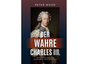 9783347982147 - Der wahre Charles III - Peter Wood Kartoniert (TB)