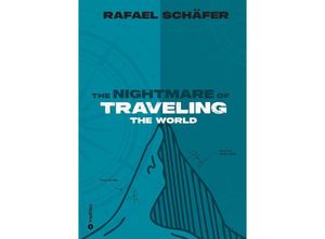 9783347983250 - THE NIGHTMARE OF TRAVELING THE WORLD - Rafael Schäfer Kartoniert (TB)