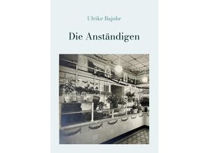 9783347984899 - Die Anständigen - Ulrike Bajohr Kartoniert (TB)