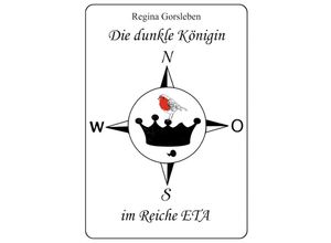 9783347985339 - Die dunkle Königin im Reiche ETA - Regina Gorsleben Kartoniert (TB)