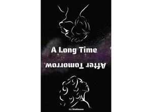 9783347985629 - A Long Time After Tomorrow - Jasmin Stohlmann Kartoniert (TB)